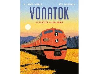 STEELE, ALASTAIR-TAKEMASA, RYO: VONATOK - AZ ELSŐTŐL A LEGJOBBIG
