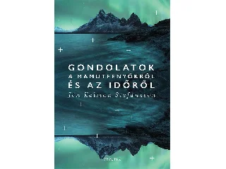 STEFÁNSSON, JÓN KALMAN: GONDOLATOK A MAMUTFENYŐKRŐL ÉS AZ IDŐRŐL