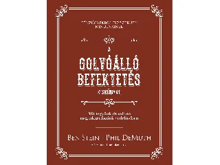 STEIN, BEN - DEMUTH, PHIL: A GOLYÓÁLLÓ BEFEKTETÉS KISKÖNYVE