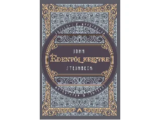 STEINBECK, JOHN: ÉDENTŐL KELETRE