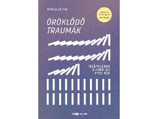 STEPHANIE FOO: ÖRÖKLŐDŐ TRAUMÁK - FELÉPÜLÉSEM A KOMPLEX PTSD-BŐL
