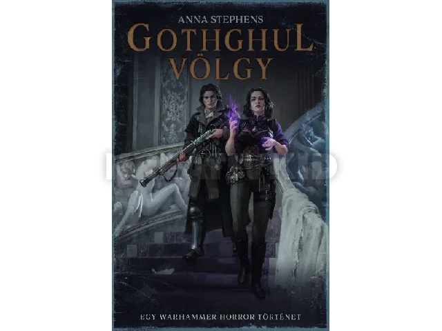 STEPHENS, ANNA: GOTHGHUL-VÖLGY
