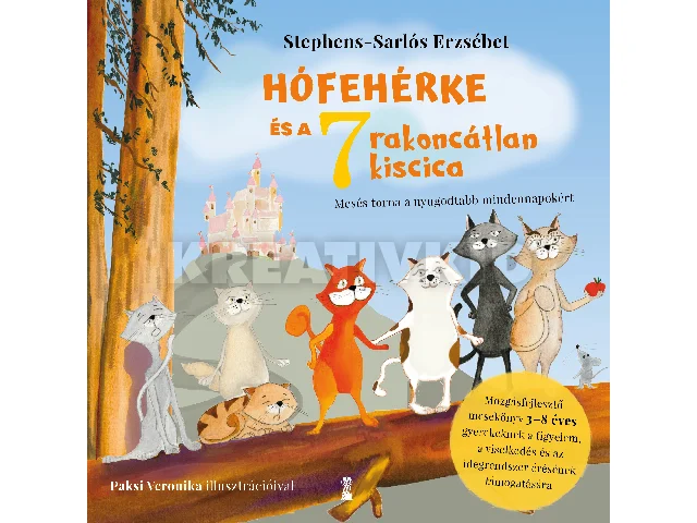 STEPHENS-SARLÓS ERZSÉBET: HÓFEHÉRKE ÉS A HÉT RAKONCÁTLAN KISCICA ( MOZGÁSFEJLESZTŐ MESEKÖNYV 3-8 ÉVES...)