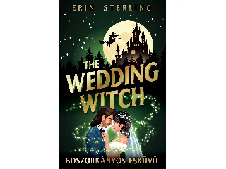 STERLING, ERIN: THE WEDDING WITCH - BOSZORKÁNYOS ESKÜVŐ (ÉLFESTETT)