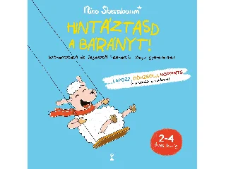STERNBAUM, NICO: HINTÁZTASD A BÁRÁNYT! - SZÓRAKOZTATÓ ÉS FEJLESZTŐ INTERAKTÍV KÖNYV GYEREKEKNEK