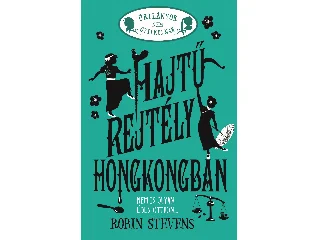 STEVENS, ROBIN: ÚRILÁNYOK NEM GYILKOLNAK 6. - HAJTŰ-REJTÉLY HONGKONGBAN - ÉLFESTETT