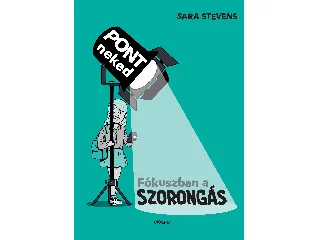 STEVENS, SARA: FÓKUSZBAN A SZORONGÁS - PONT NEKED