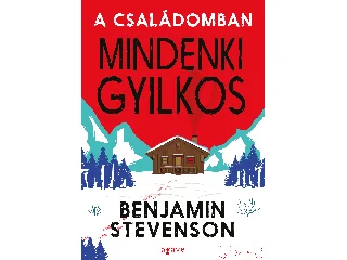 STEVENSON, BENJAMIN: A CSALÁDOMBAN MINDENKI GYILKOS