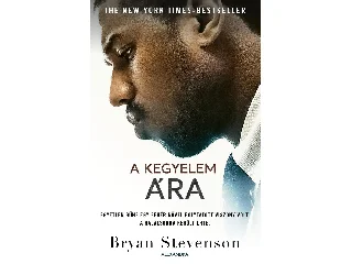 STEVENSON, BRYAN: A KEGYELEM ÁRA
