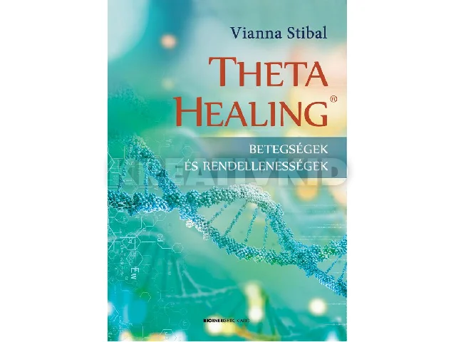 STIBAL, VIANNA: THETA HEALING - BETEGSÉGEK ÉS RENDELLENESSÉGEK - FŰZÖTT