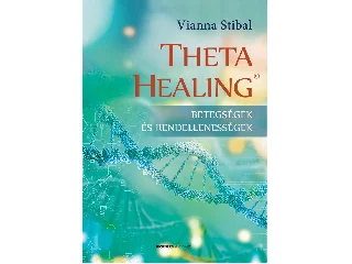 STIBAL, VIANNA: THETA HEALING - BETEGSÉGEK ÉS RENDELLENESSÉGEK - FŰZÖTT