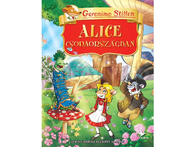 STILTON, GERONIMO: ALICE CSODAORSZÁGBAN
