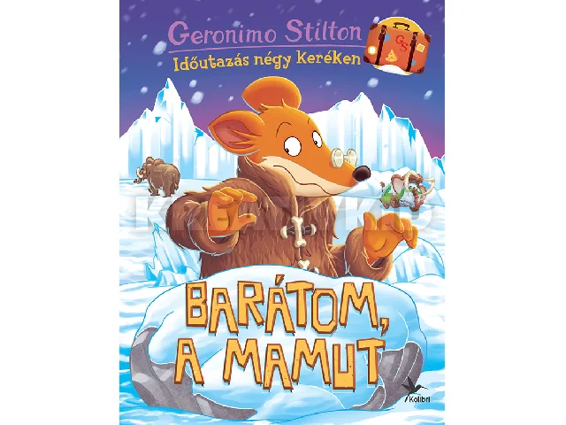 STILTON, GERONIMO: BARÁTOM, A MAMUT - IDŐUTAZÁS NÉGY KERÉKEN