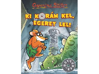 STILTON, GERONIMO: KI KORÁN KEL, EGERET LEL!