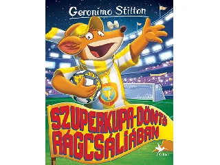 STILTON, GERONIMO: SZUPERKUPA-DÖNTŐ RÁGCSÁLIÁBAN