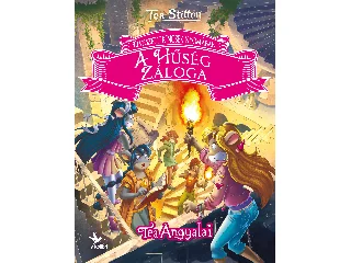 STILTON, TEA: A HŰSÉG ZÁLOGA - ELVESZETT KINCSEK NYOMÁBAN