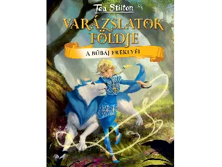 STILTON, TEA: VARÁZSLATOK FÖLDJE - A BŰBÁJ EREKLYÉI