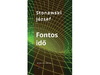 STONAWSKI JÓZSEF: FONTOS IDŐ