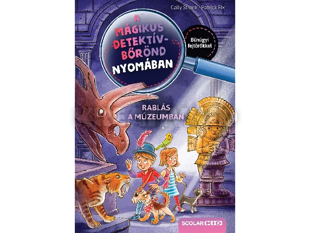 STRONK, CALLY: A MÁGIKUS DETEKTÍVBŐRÖND NYOMÁBAN - RABLÁS A MÚZEUMBAN