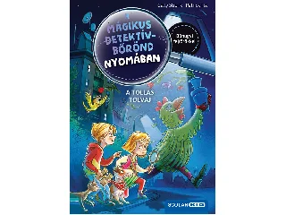 STRONK, CALLY: A TOLLAS TOLVAJ (A MÁGIKUS DETEKTÍVBŐRÖND NYOMÁBAN 3)