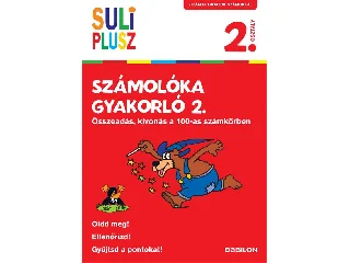 SULI PLUSZ SZÁMOLÓKA GYAKORLÓ 2. - ÖSSZEADÁS, KIVONÁS A 100-AS SZÁMKÖRBEN