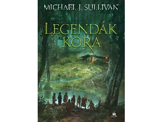 SULLIVAN, MICHAEL J.: LEGENDÁK KORA