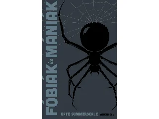 SUMMERSCALE, KATE: FÓBIÁK ÉS MÁNIÁK - A VILÁG TÖRTÉNETE 99 RÖGESZME TÜKRÉBEN