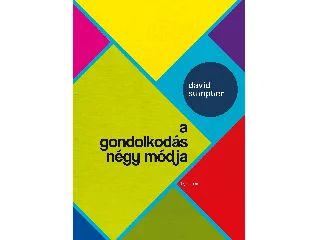 SUMPTER, DAVID: A GONDOLKODÁS NÉGY MÓDJA