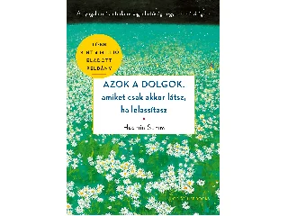 SUNIM, HAEMIN: AZOK A DOLGOK, AMIKET CSAK AKKOR LÁTSZ, HA LELASSÍTASZ