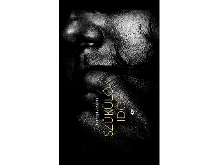 SURÁNYI ANDRÁS: SZŰKÜLŐ IDŐ - ARCOK ÁRNYÉKBAN