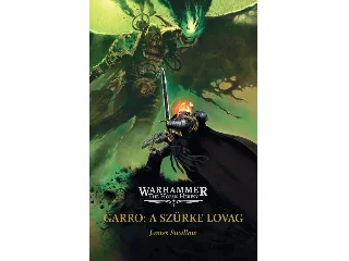 SWALLOW, JAMES: GARRO: A SZÜRKE LOVAG - SIEGE OF TERRA