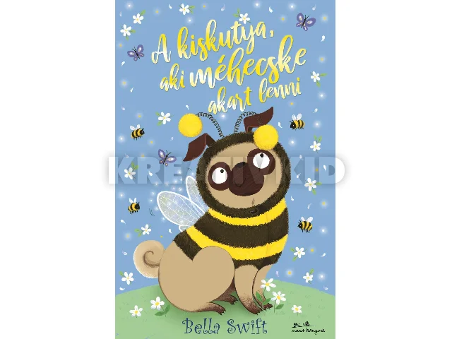 SWIFT, BELLA: A KISKUTYA, AKI MÉHECSKE AKART LENNI