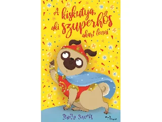 SWIFT, BELLA: A KISKUTYA, AKI SZUPERHŐS AKART LENNI