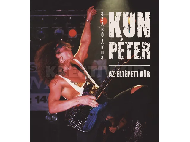 SZABÓ ÁKOS: KUN PÉTER - AZ ELTÉPETT HÚR