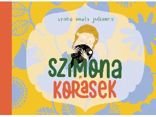 SZABÓ IMOLA JULIANNA: SZIMONA ÉS KORASEK