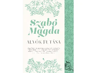 SZABÓ MAGDA: ALVÓK FUTÁSA