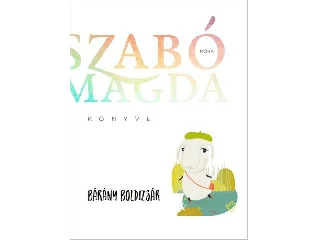 SZABÓ MAGDA: BÁRÁNY BOLDIZSÁR - SZABÓ MAGDA KÖNYVEI
