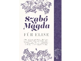 SZABÓ MAGDA: FÜR ELISE