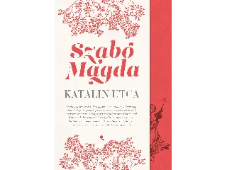 SZABÓ MAGDA: KATALIN UTCA
