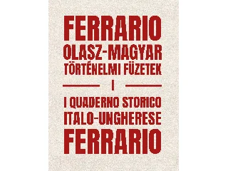 SZABÓ PÁL CSABA[SZERK.]-LORENZO MARMIROL: FERRARIO: OLASZ-MAGYAR TÖRTÉNELMI FÜZETEK I.  I QUADERNO STORICO ITALO-UNGHERES