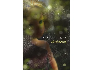SZABÓ T. ANNA: TÖRÉSTESZT