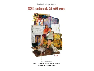 SZABÓ ZOLTÁN ATTILA: XXI. SZÁZAD, 21 NŐI SORS