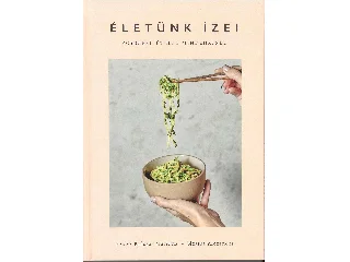 SZABÓ-KULCSÁR MARIETTA - NGASSA ALEXANDR: ÉLETÜNK ÍZEI - EGYSZERŰ ÉTELEK MINDENKINEK