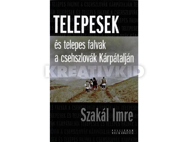 SZAKÁL IMRE: TELEPESEK ÉS TELEPES FALVAK A CSEHSZLOVÁK KÁRPÁTALJÁN