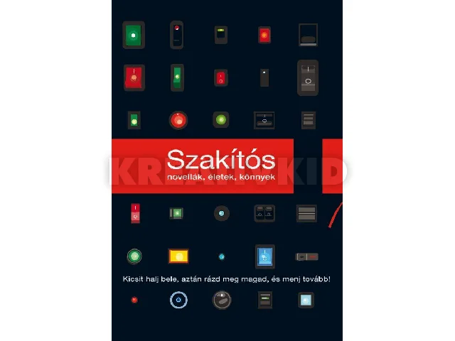 SZAKÍTÓS - NOVELLÁK, ÉLETEK, KÖNNYEK