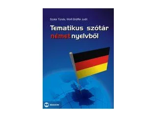 SZALAI TÜNDE-WOLF-SCHAFFER JUDIT: TEMATIKUS SZÓTÁR NÉMET NYELVBŐL