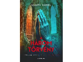 SZÁNTÓ DÁNIEL: A HÁROM TÖRVÉNY