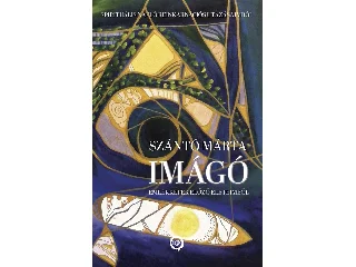 SZÁNTÓ MÁRTA: IMÁGÓ - EMLÉKKÉPEK ELŐZŐ ÉLETEIMBŐL