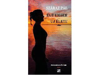 SZÁRAZ PÁL: EGY EMBER ÚJ ÉLETE