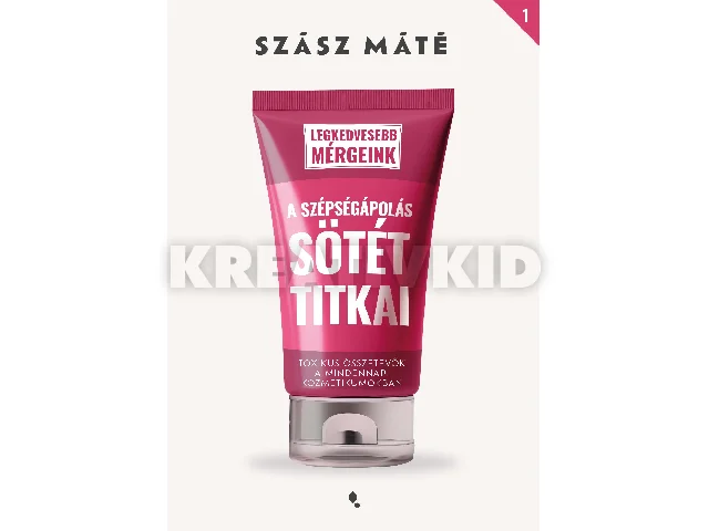 SZÁSZ MÁTÉ: A SZÉPSÉGÁPOLÁS SÖTÉT TITKAI - LEGKEDVESEBB MÉRGEINK 1.